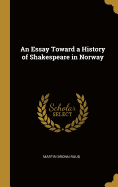 An Essay Toward a History of Shakespeare in Norway