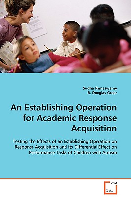 An Establishing Operation for Academic Response Acquisition - Ramaswamy, Sudha, and Greer, R Douglas