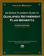 An estate planner's guide to qualified retirement plan benefits