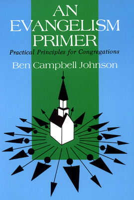 An Evangelism Primer: Practical Principles for Congregations - Johnson, Ben Campbell