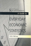 An Everyday Guide to Economic Statistics - Clayton, Gary E, and Giesbrecht, Martin Gerhard, and Clayton Gary