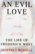An Evil Love: The Life of Frederick West