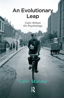 An Evolutionary Leap: Colin Wilson on Psychology - Stanley, Colin