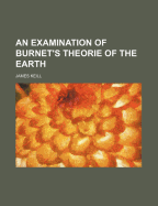 An Examination of Burnet's Theorie of the Earth