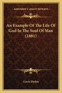 An Example of the Life of God in the Soul of Man (1881)