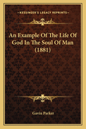 An Example Of The Life Of God In The Soul Of Man (1881)