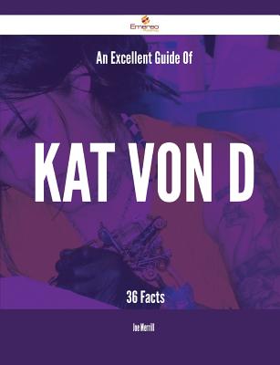 An Excellent Guide Of Kat Von D - 36 Facts - Merrill, Joe