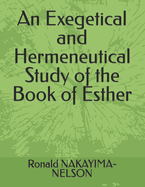 An Exegetical and Hermeneutical Study of the Book of Esther