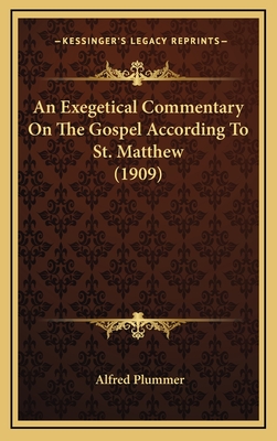 An Exegetical Commentary on the Gospel According to St. Matthew (1909) - Plummer, Alfred