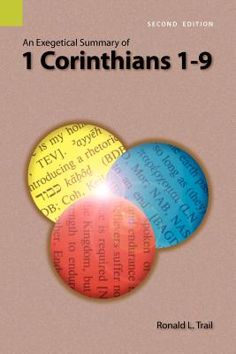 An Exegetical Summary of 1 Corinthians 1-9, 2nd Edition - Trail, Ronald L