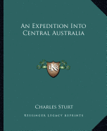 An Expedition Into Central Australia - Sturt, Charles