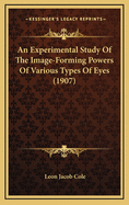 An Experimental Study of the Image-Forming Powers of Various Types of Eyes (1907)