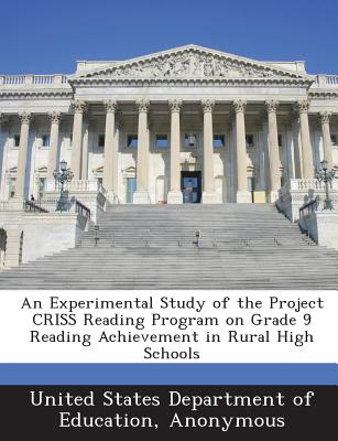 An Experimental Study of the Project Criss Reading Program on Grade 9 Reading Achievement in Rural High Schools - United States Department of Education (Creator), and National Center for Education Evaluation (Creator)