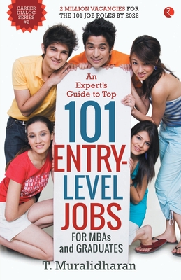 An Expert's Guide to Top 101 Entry-Level Jobs for MBAs and Graduates - Muralidharan, T