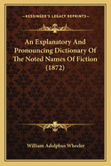 An Explanatory and Pronouncing Dictionary of the Noted Names of Fiction (1872)