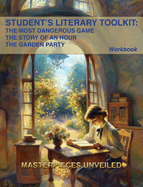 An Exploration of "The Most Dangerous Game", "The Story of an Hour", and "The Garden Party": A Workbook