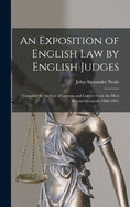 An Exposition of English Law by English Judges: Compiled for the Use of Layman and Lawyer From the Most Recent Decisions (1886-1891)