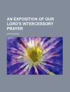 An Exposition of Our Lord's Intercessory Prayer