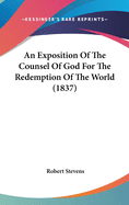 An Exposition of the Counsel of God for the Redemption of the World (1837)