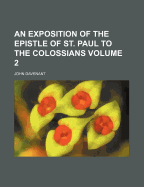 An Exposition of the Epistle of St. Paul to the Colossians Volume 2