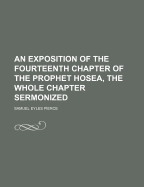 An Exposition of the Fourteenth Chapter of the Prophet Hosea, the Whole Chapter Sermonized