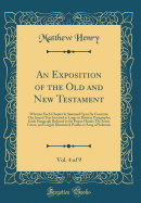 An Exposition of the Old and New Testament, Vol. 4 of 9: Wherein Each Chapter Is Summed Up in Its Contents; The Sacred Text Inserted at Large in Distinct Paragraphs; Each Paragraph Reduced to Its Proper Heads; The Sense Given, and Largely Illustrated; Psa