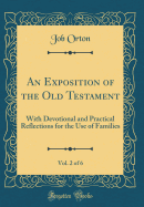 An Exposition of the Old Testament, Vol. 2 of 6: With Devotional and Practical Reflections for the Use of Families (Classic Reprint)