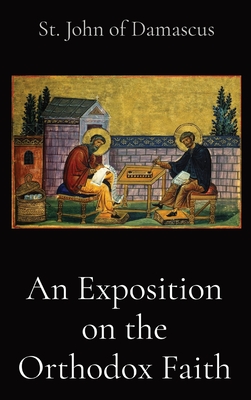 An Exposition on the Orthodox Faith - St John of Damascus, and Watson, E W