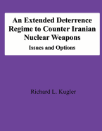 An Extended Deterrence Regime to Counter Iranian Nuclear Weapons: Issues and Options