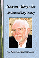 An Extraordinary Journey: The Memoirs of a Physical Medium