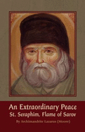 An Extraordinary Peace: St. Seraphim Flame of Sarov