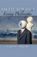 An Eye for an I: Living Philosophy - Spillane, Robert