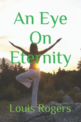 An Eye On Eternity - Rogers, Louis