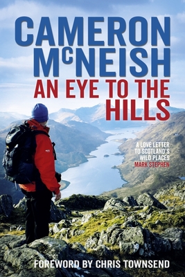 An Eye to the Hills - McNeish, Cameron, and Townsend, Chris (Foreword by)