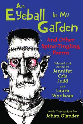 An Eyeball in My Garden: And Other Spine-Tingling Poems - Judd (Editor), Jennifer Cole, and Wynkoop (Editor), Laura