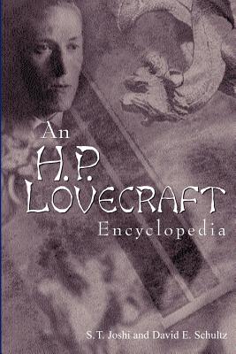 An H P Lovecraft Encyclopedia - Joshi, S T, and Schultz, David E