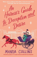 An Heiress's Guide to Deception and Desire: a delightfully witty historical rom-com