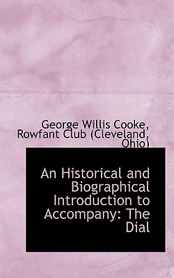 An Historical and Biographical Introduction to Accompany: The Dial - Willis Cooke, Rowfant Club (Cleveland