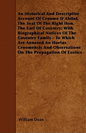 An Historical And Descriptive Account Of Croome D'Abitot, The Seat Of The Right Hon. The Earl Of Coventry; With Biographical Notices Of The Coventry Family - To Which Are Annexed An Hortus Croomensis And Observations On The Propagation Of Exotics