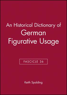 An Historical Dictionary of German Figurative Usage, Fascicle 36 - Spalding, Keith