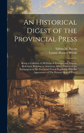 An Historical Digest of the Provincial Press; Being a Collation of All Items of Personal and Historic Reference Relating to American Affairs Printed in the Newspapers of the Provincial Period Beginning With the Appearance of The Present State of The...