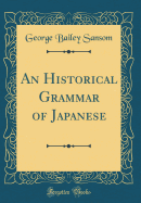 An Historical Grammar of Japanese (Classic Reprint)