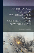 An Historical Review of Waterways and Canal Construction in New York State