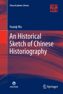 An Historical Sketch of Chinese Historiography
