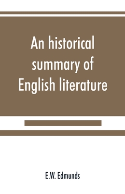 An historical summary of English literature - Edmunds, E W