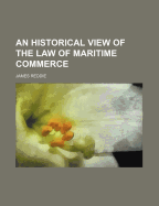 An Historical View of the Law of Maritime Commerce