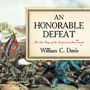 An Honorable Defeat: The Last Days of the Confederate Government