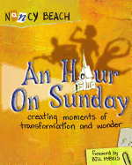 An Hour on Sunday: Creating Moments of Transformation and Wonder