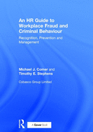 An HR Guide to Workplace Fraud and Criminal Behaviour: Recognition, Prevention and Management