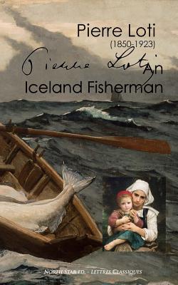 An Iceland Fisherman (full text) - North Star Ed (Editor), and Cambon, Jules (Translated by), and Loti, Pierre